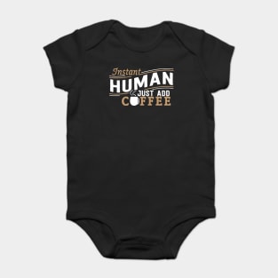 Instant Human Just Add Coffee Baby Bodysuit